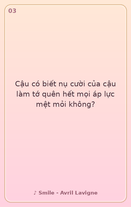 3. Cậu có biết nụ cười của cậu làm tớ quên hết …