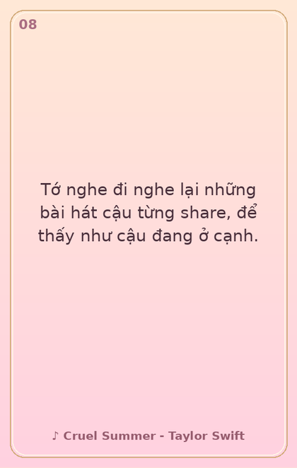 8. Tớ nghe đi nghe lại những bài hát cậu từng s…