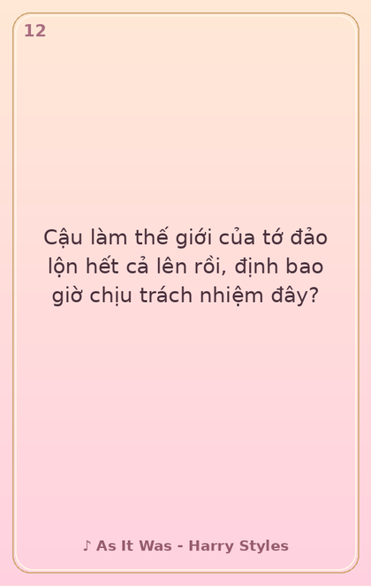 12. Cậu làm thế giới của tớ đảo lộn hết cả lên r…