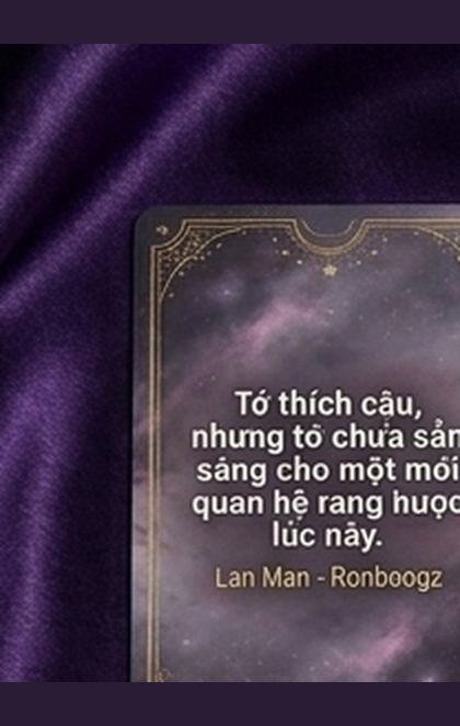 37. Tớ thích cậu, nhưng tớ chưa sẵn sàng cho một…