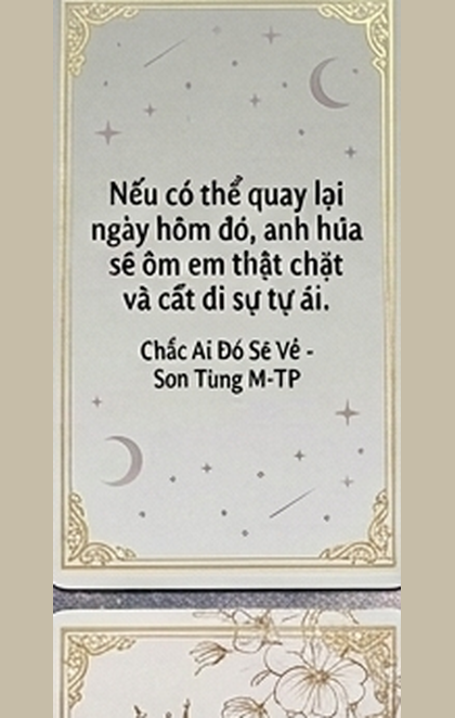 50. Nếu có thể quay lại ngày hôm đó, anh hứa sẽ …