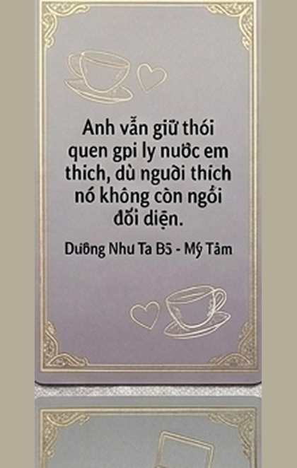 51. Anh vẫn giữ thói quen gọi ly nước em thích, …